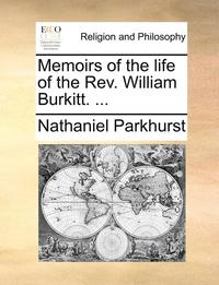 bokomslag Memoirs of the Life of the REV. William Burkitt. ...