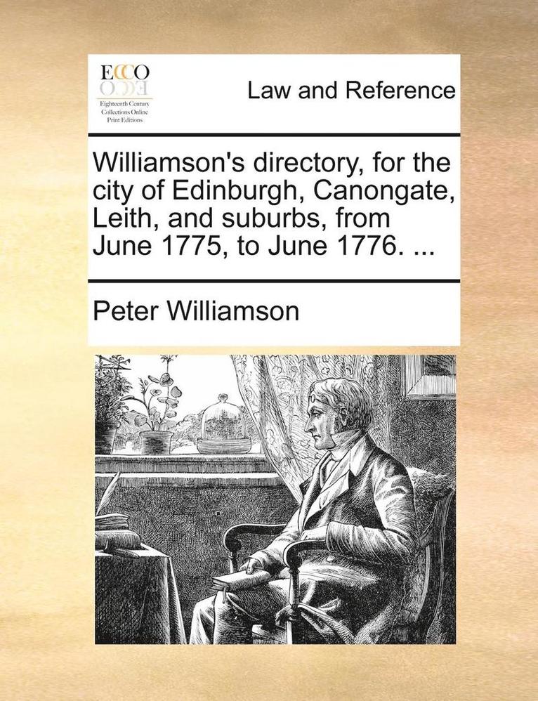 Peter Williamson - Williamson's Directory, for the City of Edinburgh, Canongate, Leith, and Suburbs, from June 1775, to June 1776. ..., Häftad