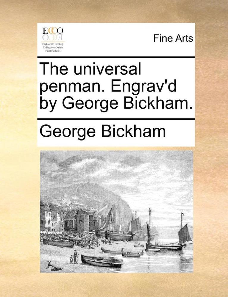 George Bickham - Universal Penman. Engrav'd by George Bickham., Häftad