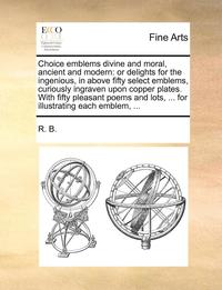 bokomslag Choice Emblems Divine and Moral, Ancient and Modern