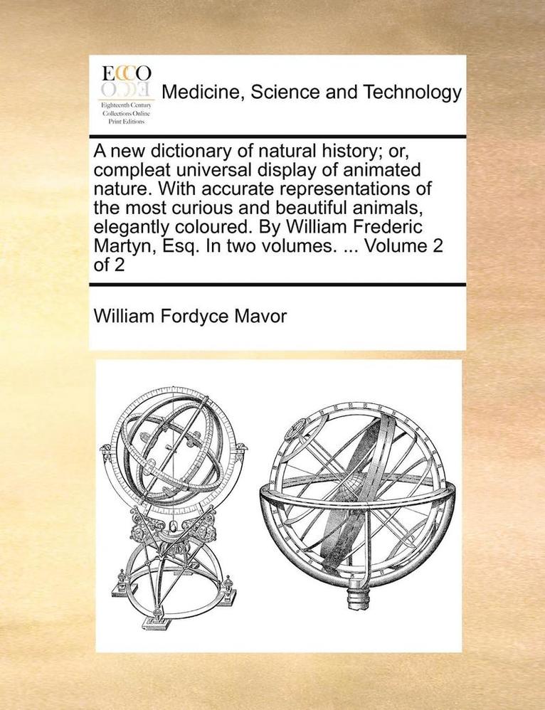 William Fordyce Mavor - A New Dictionary of Natural History; Or, Compleat Universal Display of Animated Nature. with Accurate Representations of the Most Curious and Beautifu, Häftad