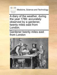 bokomslag Diary of the Weather, During the Year 1786