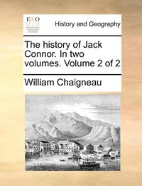 bokomslag The History of Jack Connor. in Two Volumes. Volume 2 of 2