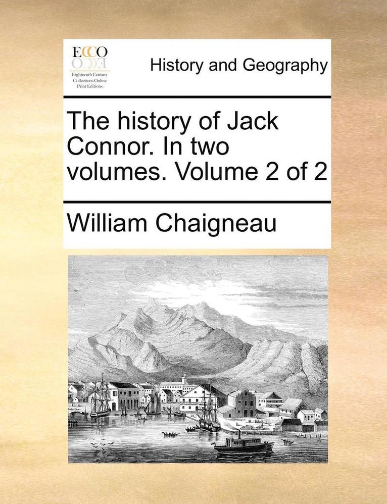 The History of Jack Connor. in Two Volumes. Volume 2 of 2 1
