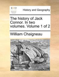 bokomslag The History of Jack Connor. in Two Volumes. Volume 1 of 2