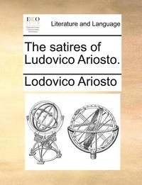 bokomslag The Satires of Ludovico Ariosto.