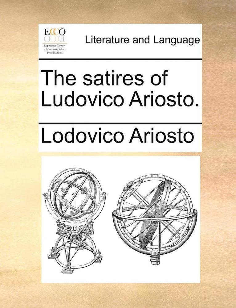 The Satires of Ludovico Ariosto. 1