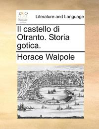bokomslag Il Castello Di Otranto. Storia Gotica.