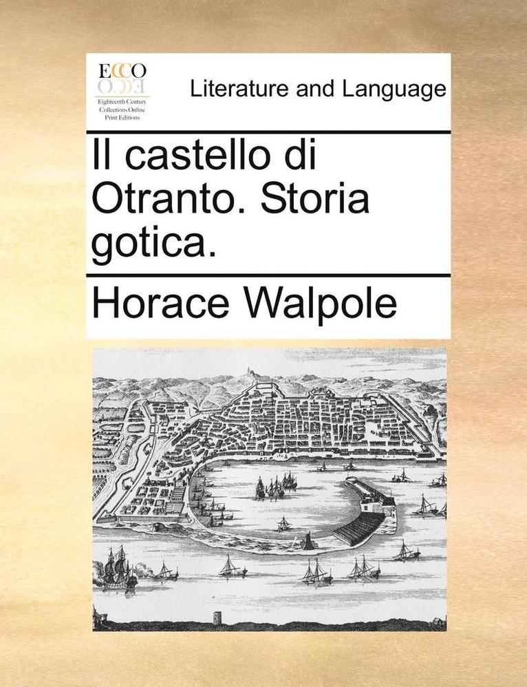 Il Castello Di Otranto. Storia Gotica. 1