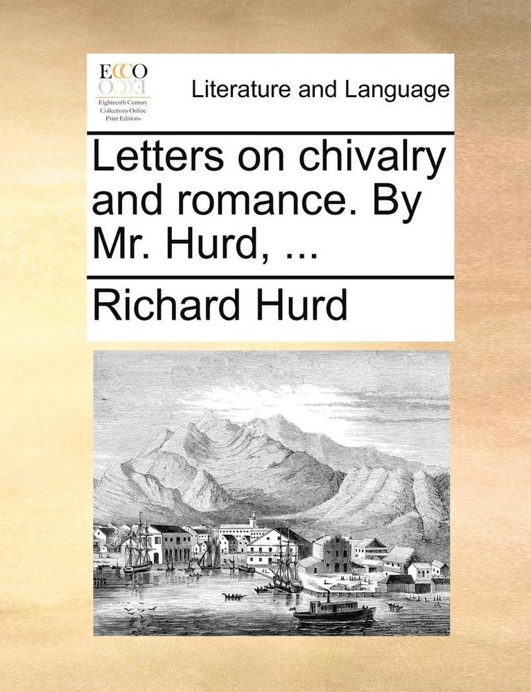 Richard Hurd - Letters on Chivalry and Romance. by Mr. Hurd, ..., Häftad