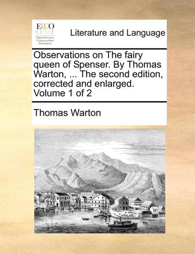 bokomslag Observations on the Fairy Queen of Spenser. by Thomas Warton, ... the Second Edition, Corrected and Enlarged. Volume 1 of 2