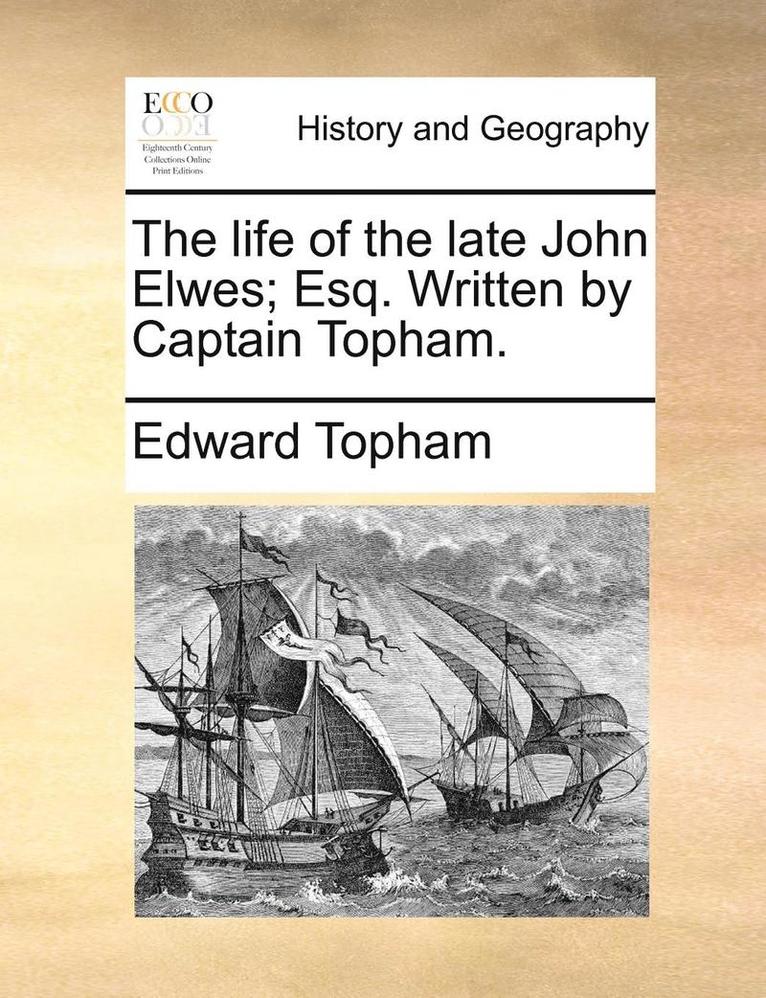 Edward Topham - The Life of the Late John Elwes; Esq. Written by Captain Topham., Häftad