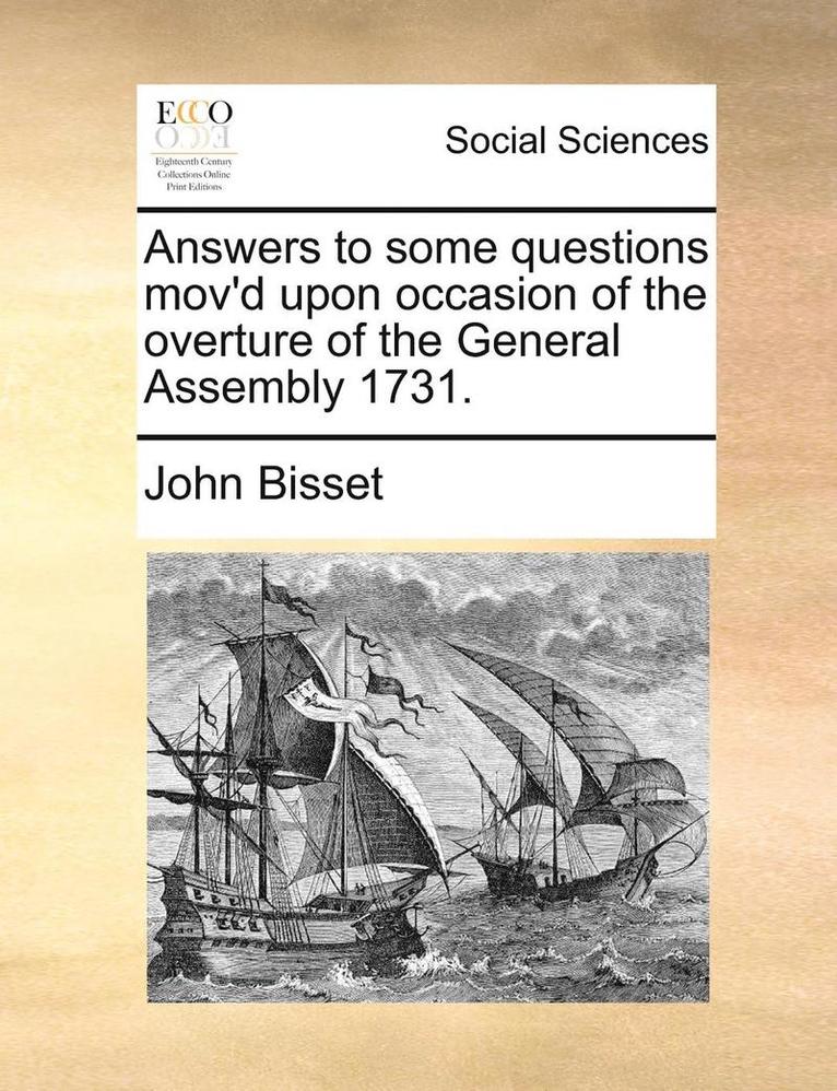 Answers to Some Questions Mov'd Upon Occasion of the Overture of the General Assembly 1731.