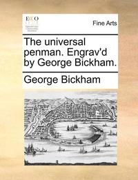 bokomslag The Universal Penman. Engrav'd by George Bickham.