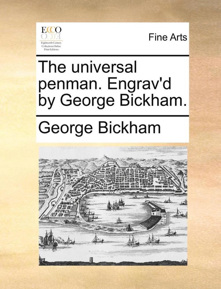 The Universal Penman. Engrav'd by George Bickham. 1