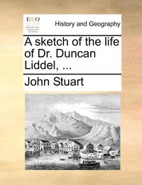 bokomslag Sketch of the Life of Dr. Duncan Liddel, ...