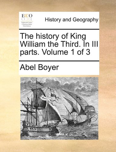 bokomslag The history of King William the Third. In III parts. Volume 1 of 3