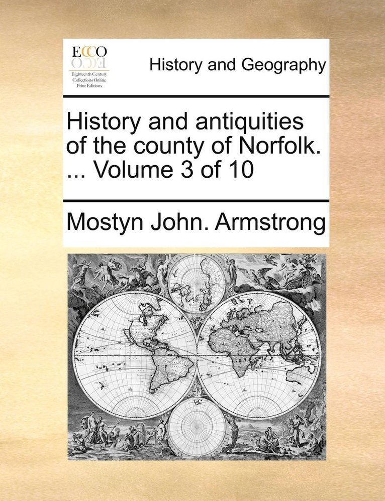 History and antiquities of the county of Norfolk. ... Volume 3 of 10 1