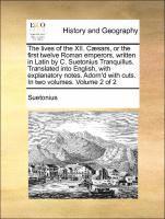 C Suetonius Tranquillus, Suetonius, C. Suetonius Tranquillus - Lives of the XII. Caesars, or the First Twelve Roman Emperors, Written in Latin by C. Suetonius Tranquillus. Translated Into English, with Explanatory Notes. Adorn'd with Cuts. in Two Volumes. Volume 2 of 2, Häftad