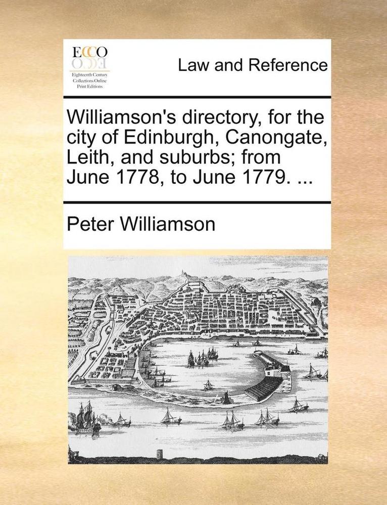 Peter Williamson - Williamson's Directory, for the City of Edinburgh, Canongate, Leith, and Suburbs; From June 1778, to June 1779. ..., Häftad