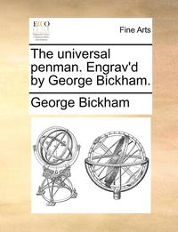 bokomslag The Universal Penman. Engrav'd by George Bickham.