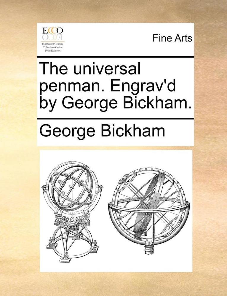 The Universal Penman. Engrav'd by George Bickham. 1