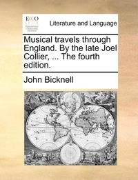 bokomslag Musical Travels Through England. by the Late Joel Collier, ... the Fourth Edition.