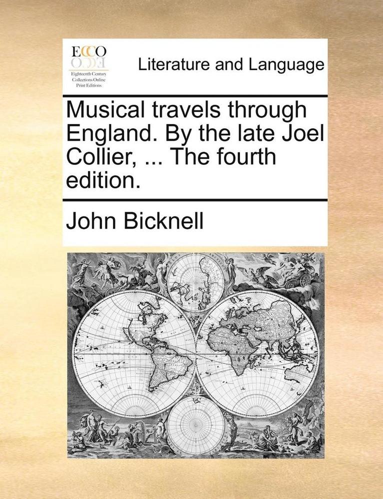 Musical Travels Through England. by the Late Joel Collier, ... the Fourth Edition.