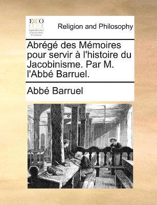 bokomslag Abrégé des Mémoires pour servir à l'histoire du Jacobinisme. Par M. l'Abbé Barruel.