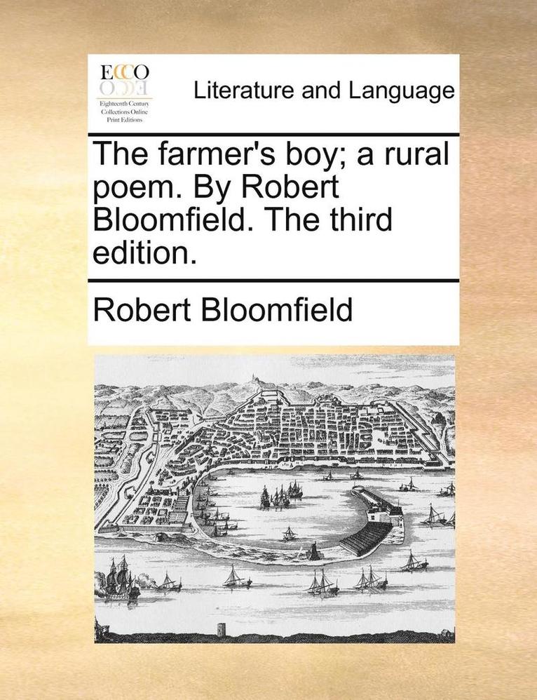 Robert Bloomfield - The Farmer's Boy; A Rural Poem. by Robert Bloomfield. the Third Edition., Häftad
