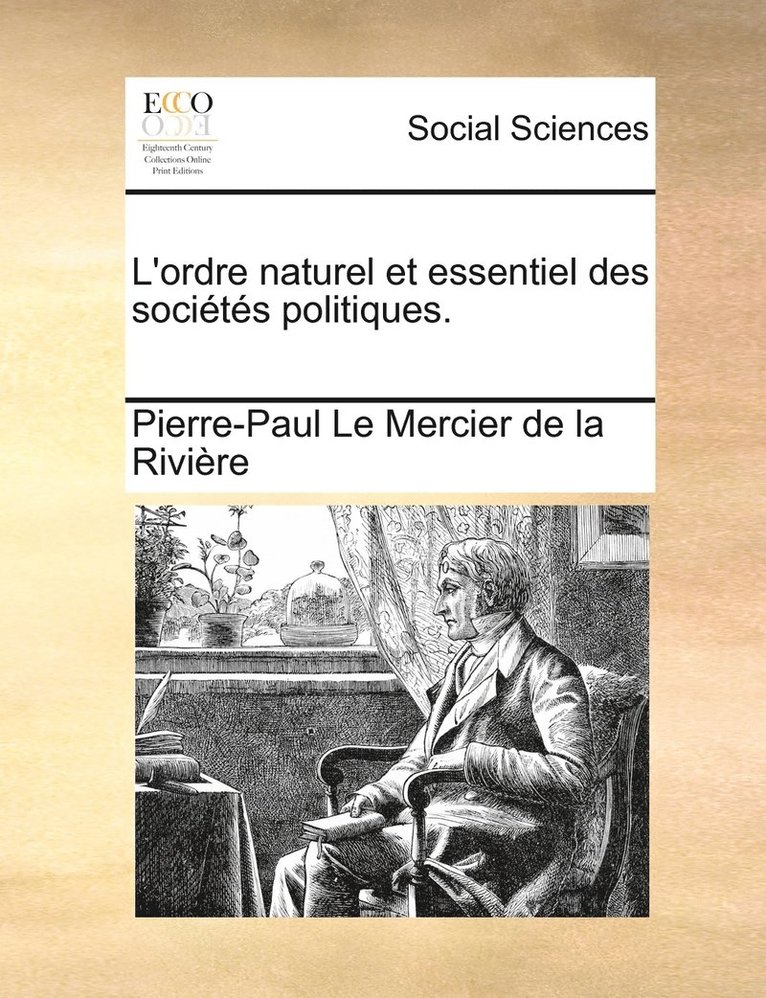 L'ordre naturel et essentiel des socits politiques. 1