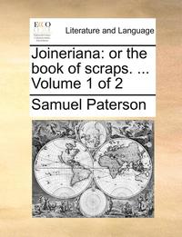 bokomslag Joineriana: Or The Book Of Scraps. ...  Volume 1 Of 2