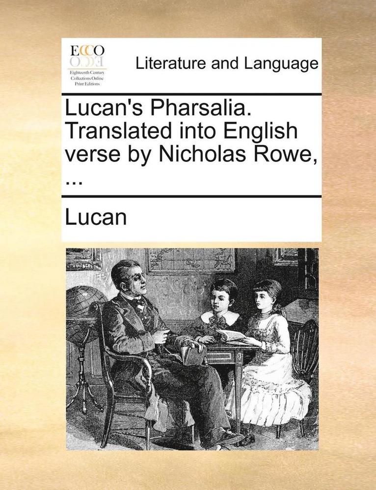Lucan - Lucan's Pharsalia. Translated into English verse by Nicholas Rowe, ..., Häftad