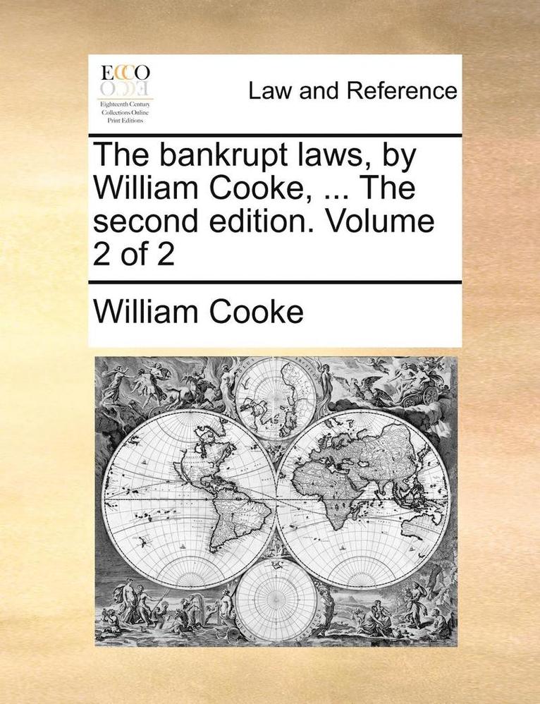 William Cooke - Bankrupt Laws, by William Cooke, ... the Second Edition. Volume 2 of 2, Häftad