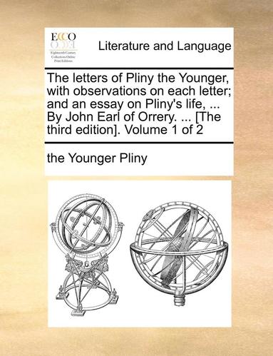 bokomslag letters of Pliny the Younger, with observations on each letter; and an essay on Pliny's life, ... By John Earl of Orrery. ... [The third edition]. Volume 1 of 2