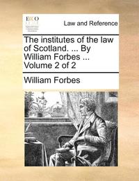 bokomslag The Institutes of the Law of Scotland. ... by William Forbes ... Volume 2 of 2