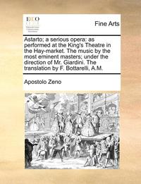 bokomslag Astarto; A Serious Opera