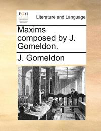 bokomslag Maxims Composed by J. Gomeldon.