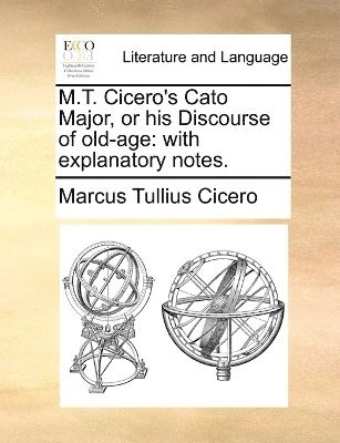 bokomslag M.T. Cicero's Cato Major, or his Discourse of old-age