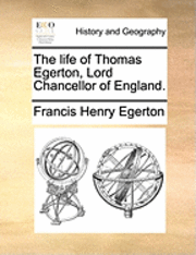 The Life of Thomas Egerton, Lord Chancellor of England. 1