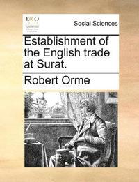 bokomslag Establishment of the English trade at Surat.