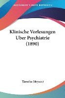 Klinische Vorlesungen Uber Psychiatrie (1890) 1