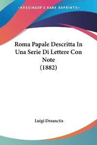 bokomslag Roma Papale Descritta in Una Serie Di Lettere Con Note (1882)