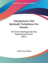 bokomslag Naturgemasse Und Spirituelle Verhaltnisse Des Mondes: Mit Einem Nachtrage Uber Das Magnetische Fluidum (1852)