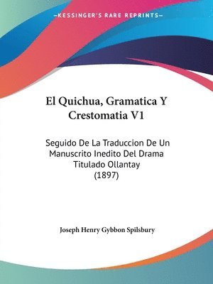 bokomslag El Quichua, Gramatica y Crestomatia V1: Seguido de La Traduccion de Un Manuscrito Inedito del Drama Titulado Ollantay (1897)