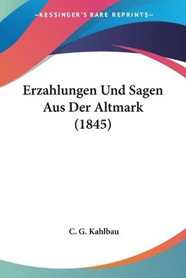 bokomslag Erzahlungen Und Sagen Aus Der Altmark (1845)