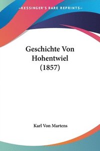 bokomslag Geschichte Von Hohentwiel (1857)