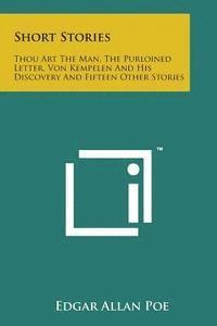 Short Stories: Thou Art the Man, the Purloined Letter, Von Kempelen and His Discovery and Fifteen Other Stories 1