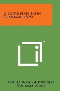Gildersleeves Latin Grammar (1898) 1