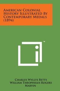 American Colonial History Illustrated by Contemporary Medals (1894) 1